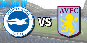 Nhận định Aston Villa – Brighton & Hove Albion vào lúc 02:30 ngày 12/02