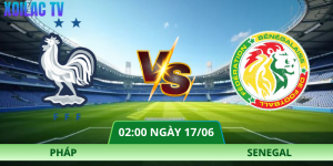 Nhận Định Pháp – Senegal Vào Lúc 02:00 Ngày 17/06 Mới Nhất