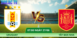 Nhận Định Uruguay – Tây Ban Nha Vào Lúc 07:00 Ngày 27/06