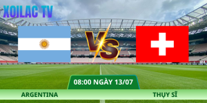 Nhận Định Argentina – Thụy Sĩ Vào Lúc 08:00 Ngày 13/07