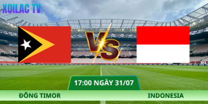 Nhận Định Đông Timor – Indonesia Vào Lúc 17:00 Ngày 31/07