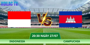 Nhận Định Indonesia – Campuchia Vào Lúc 20:30 Ngày 27/07