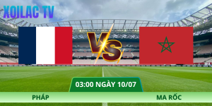 Nhận Định Pháp – Ma Rốc Vào Lúc 03:00 Ngày 10/07 Chuẩn Xác