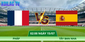 Nhận Định Pháp – Tây Ban Nha Vào Lúc 02:00 Ngày 15/07 Cực Nóng
