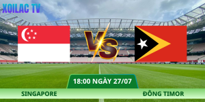 Nhận Định Singapore – Đông Timor Vào Lúc 18:00 ngày 27/07